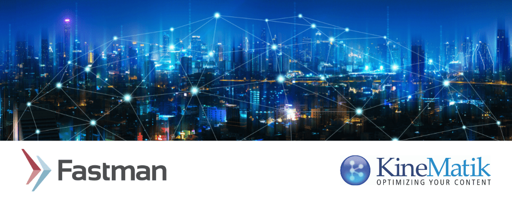 Fastman and KineMatik - together providing powerful solutions for OpenText Content Suite and Extended ECM Platforms